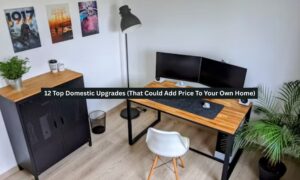 12 Top Domestic Upgrades (That Could Add Price To Your Own Home)