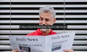 A Way to Read the News When You’re in High Faculty