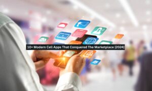 10+ Modern Cell Apps That Conquered The Marketplace [2024-25]