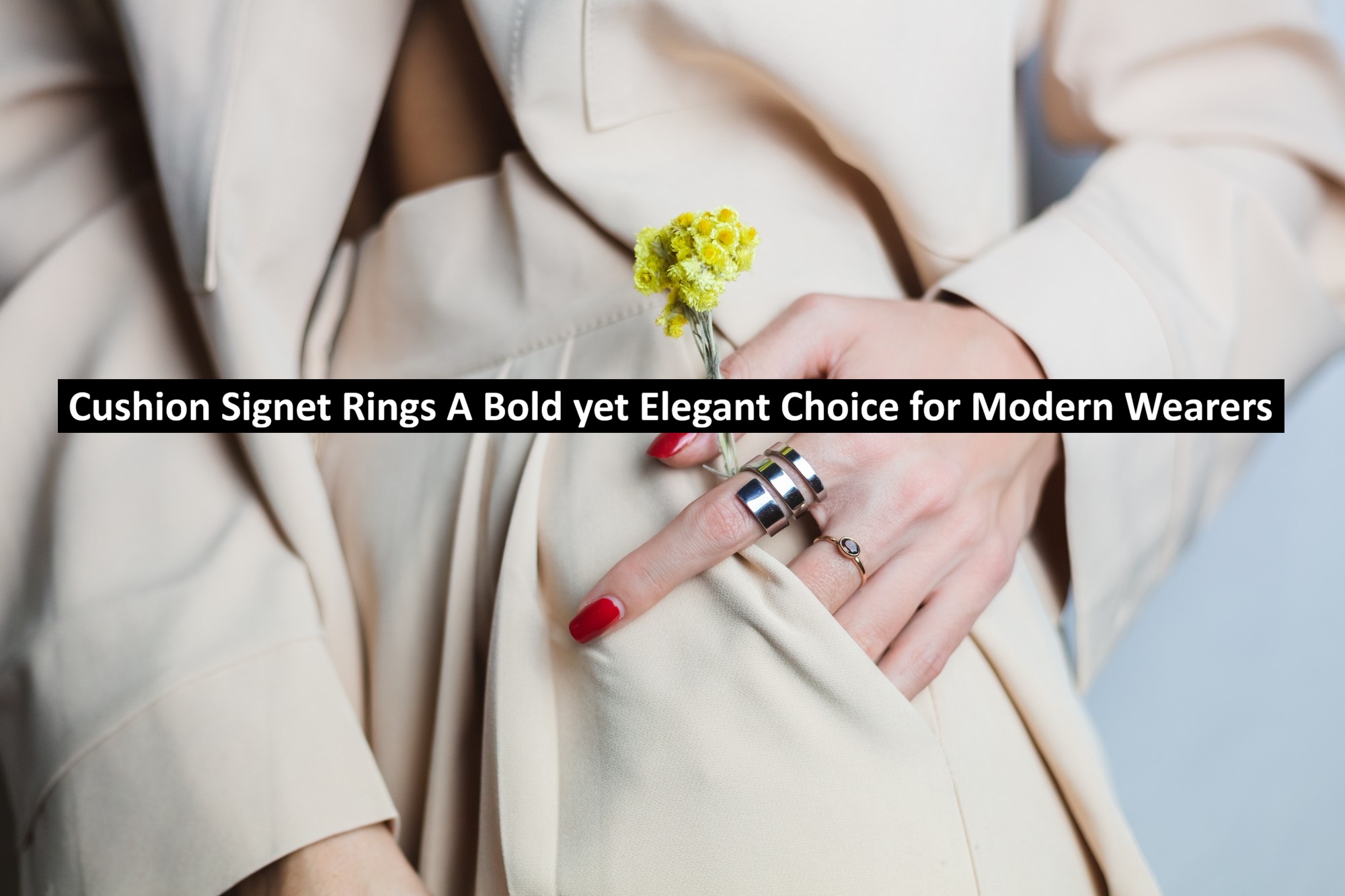 Cushion Signet Rings A Bold yet Elegant Choice for Modern Wearers